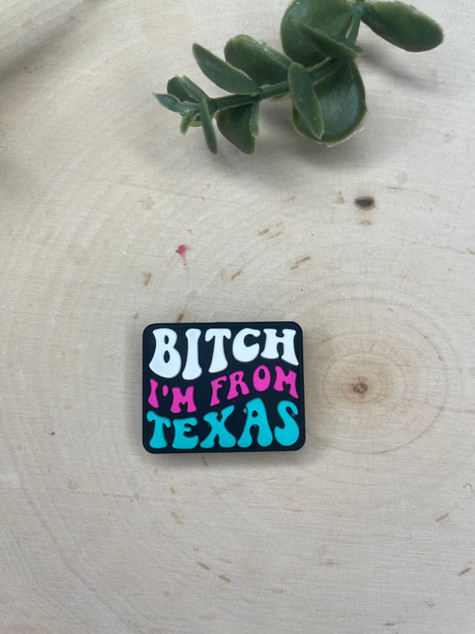 B!TCH IM FROM TEXAS